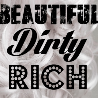♡Beautiful Dirty Rich♡