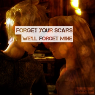 forget your scars, we'll forget mine