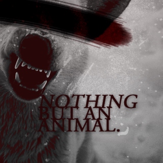 nothing but an animal.