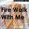 Fire Walk With Me (July/August 2011)