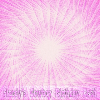 Stardy's Cowboy Birthday Bash: The Tape