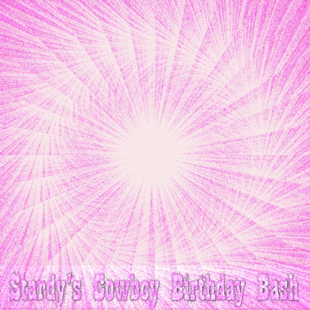 Stardy's Cowboy Birthday Bash: The Tape
