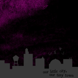 our little city, our tiny town