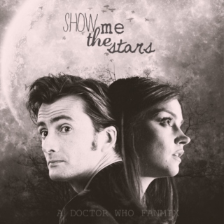 Show Me The Stars | A Doctor Who Fanmix