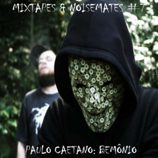 Mixtapes & Noisemates #7: Paulo Caetano (2013)