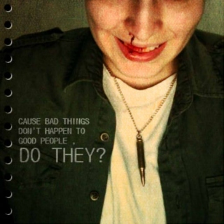 CAUSE BAD THINGS DON'T HAPPEN TO GOOD PEOPLE, DO THEY?