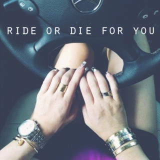 ride or die for you