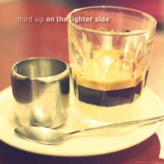 third sip : on the lighter side