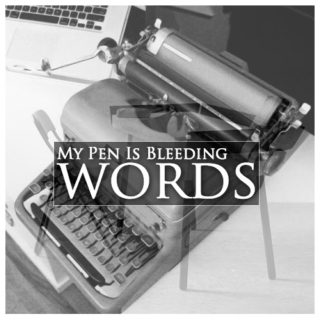 My Pen Is Bleeding Words