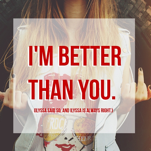 i'm better than you