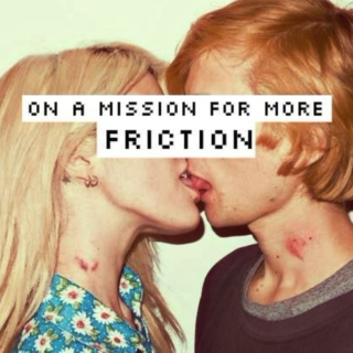 ON A MISSION FOR MORE FRICTION