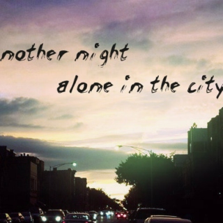 another night alone in the city 