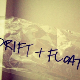 DRIFT + FLOAT