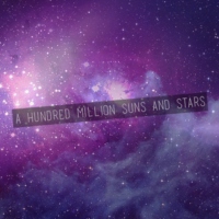 a hundred million suns and stars