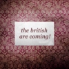 the british are coming!