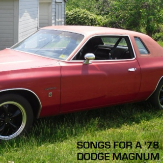 Songs for a '78 Dodge Magnum