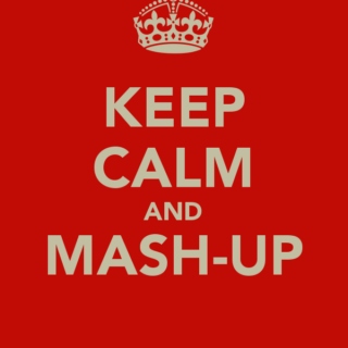 Keep Calm And Mash-Up
