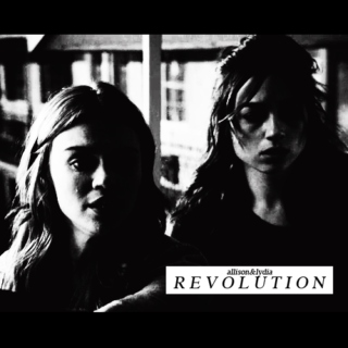 Revolution (allison&lydia)