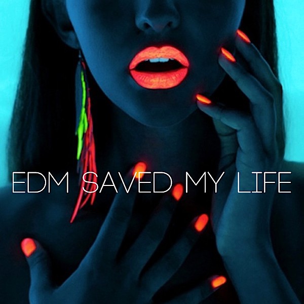 EDM Saved My Life