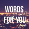 Words for you