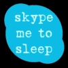 skype me to sleep