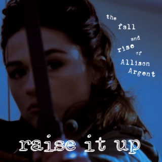 Raise It Up ~ The Fall and Rise of Allison Argent