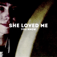 She loved me, you know.