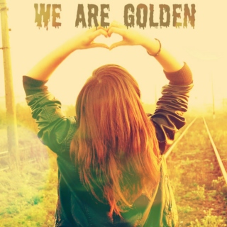 we are golden