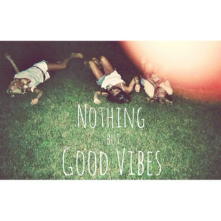 Nothing but Good Vibes
