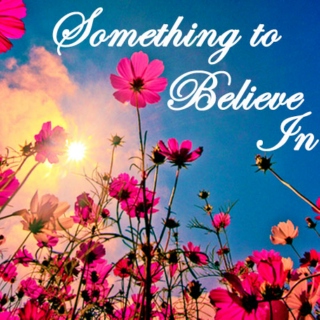 Something to Believe In- 9/26/13