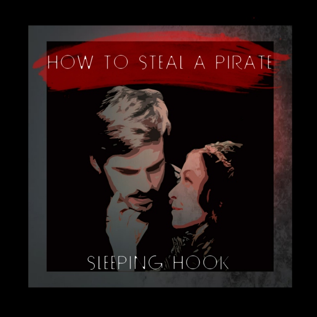 How To Steal a Pirate | A Sleeping Hook Fanmix