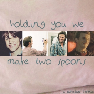 holding you we make two spoons