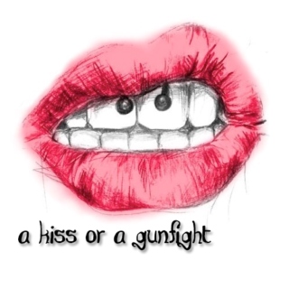 a kiss or a gunfight