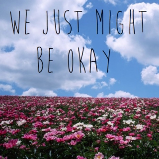 We Just Might Be Okay (Songs for Getting Through the Day)