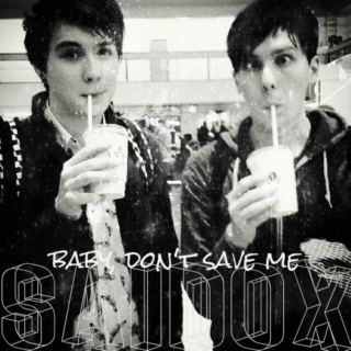 baby, don't save me