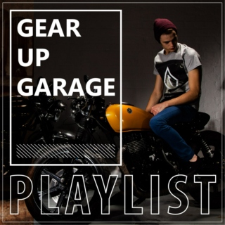 Gear Up Garage - Playlist