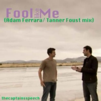 Fool Like Me: (Adam Ferrara/Tanner Foust mix)