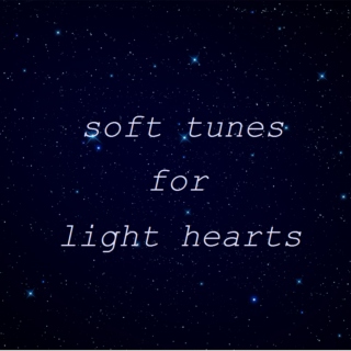 soft tunes for light hearts