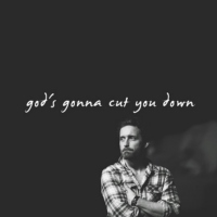 god's gonna cut you down