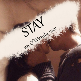Stay: an O'Wanda mix