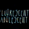 fluorescent adolescent 