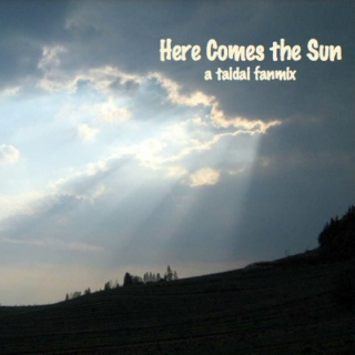 Here Comes the Sun: a taidai fanmix