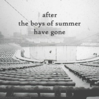 after the boys of summer have gone