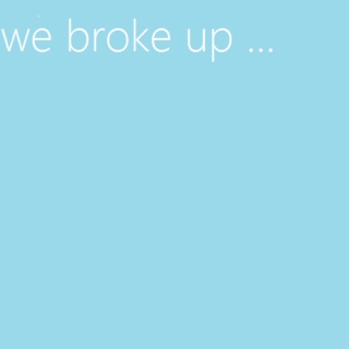 we broke up