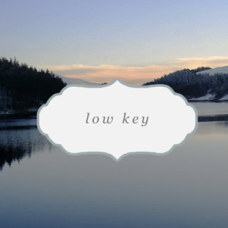 low key