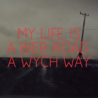 My life is a bier road, a wych way