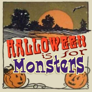 Halloween Is For Monsters