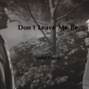 Destiel: Don't Leave Me Be