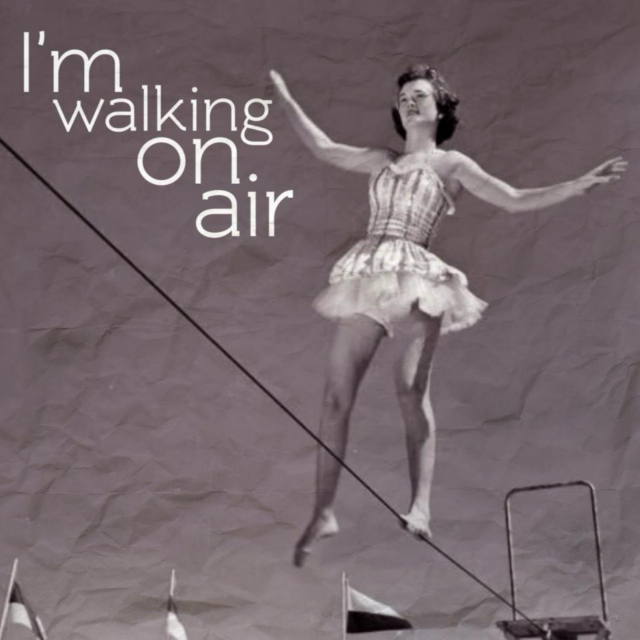 I'm walking on air
