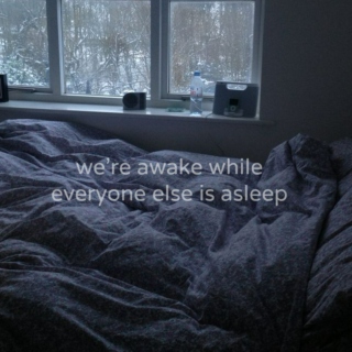 we're awake while everyone else is asleep ☽